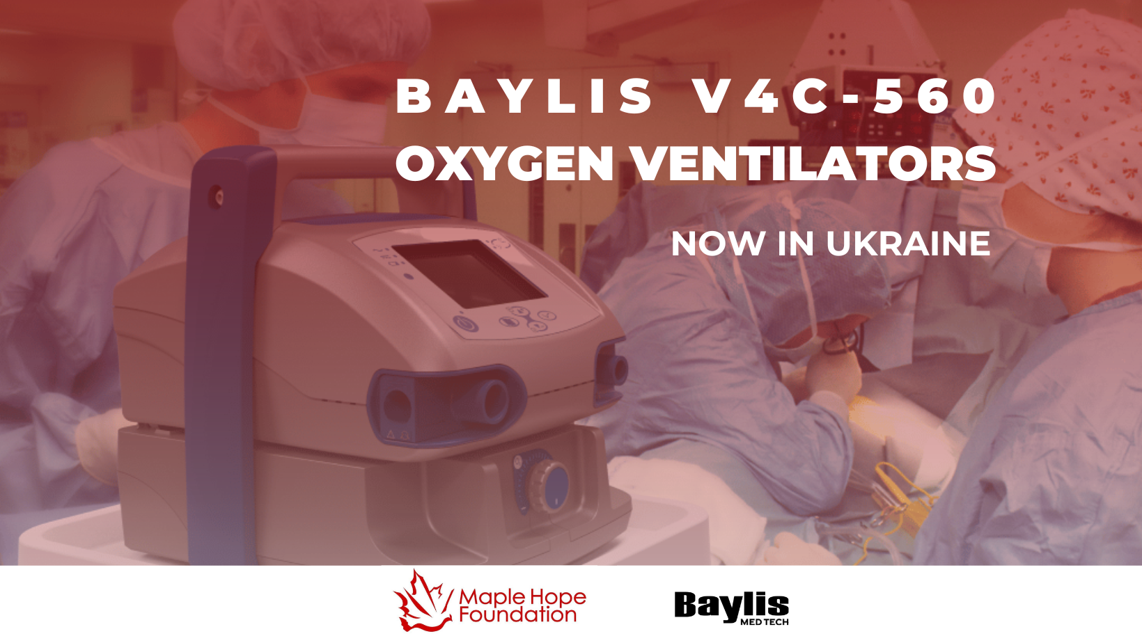 Maple Hope Foundation Delivers 100 Baylis V4C-560 Ventilators to Ukraine